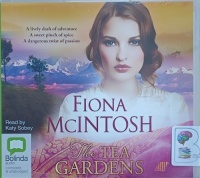 The Tea Gardens written by Fiona McIntosh performed by Katy Sobey on Audio CD (Unabridged)